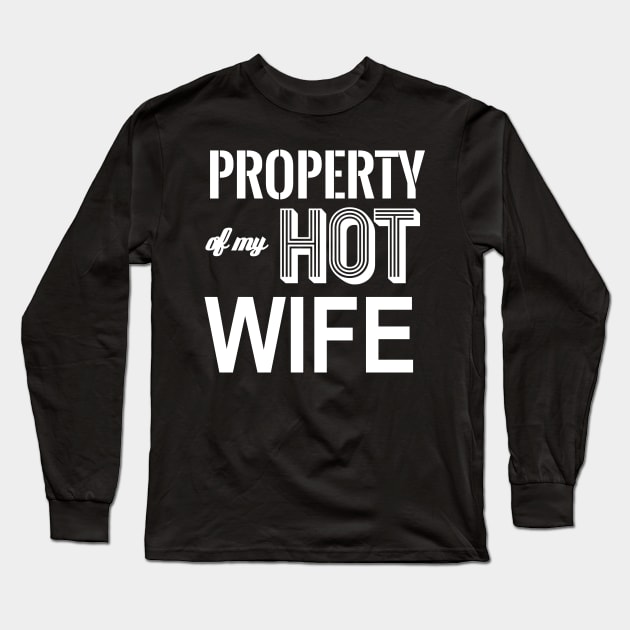 PROPERTY OF MY HOT WIFE Long Sleeve T-Shirt by SquareClub